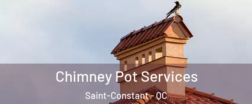  Chimney Pot Services Saint-Constant - QC