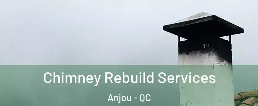  Chimney Rebuild Services Anjou - QC
