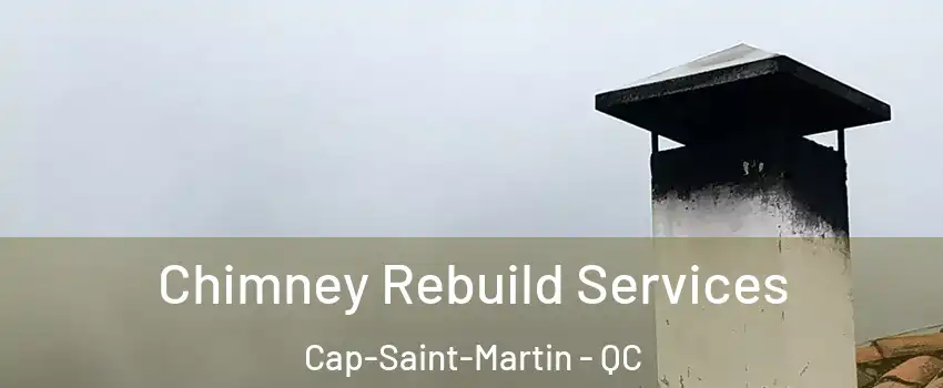  Chimney Rebuild Services Cap-Saint-Martin - QC