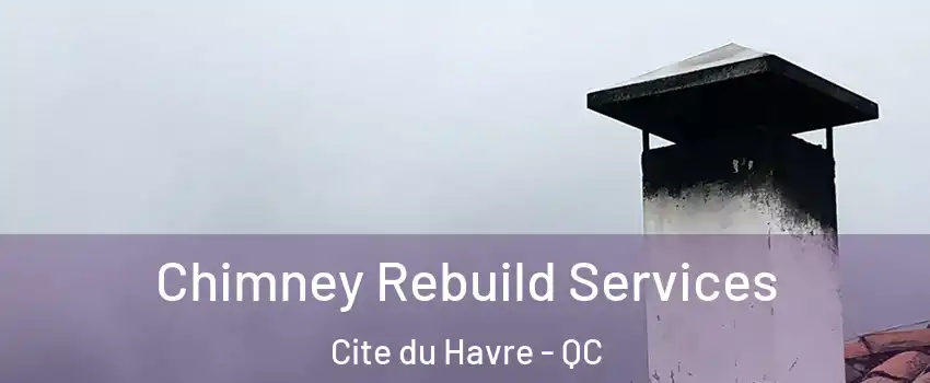  Chimney Rebuild Services Cite du Havre - QC