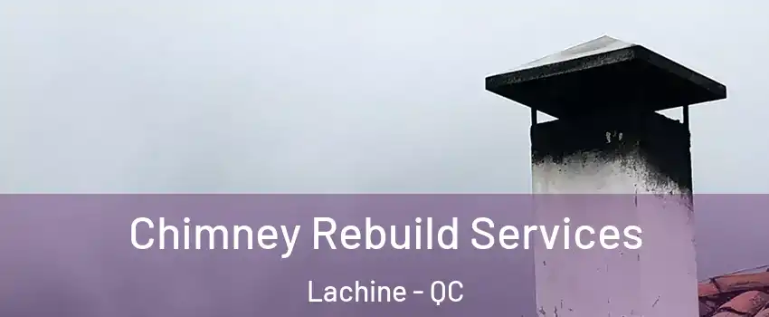  Chimney Rebuild Services Lachine - QC