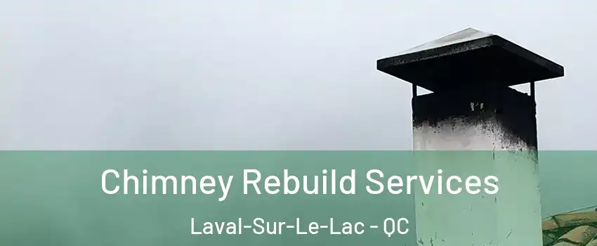  Chimney Rebuild Services Laval-Sur-Le-Lac - QC