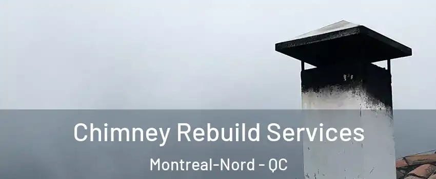  Chimney Rebuild Services Montreal-Nord - QC