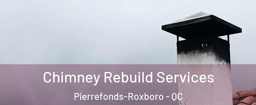  Chimney Rebuild Services Pierrefonds-Roxboro - QC