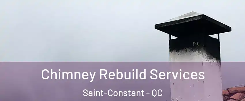  Chimney Rebuild Services Saint-Constant - QC