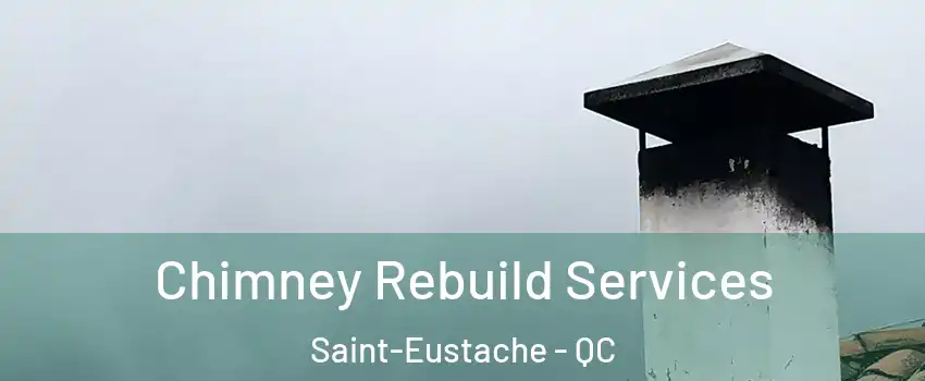  Chimney Rebuild Services Saint-Eustache - QC