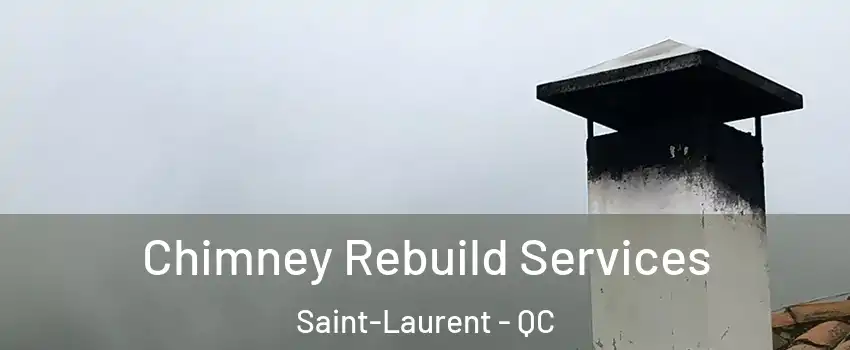  Chimney Rebuild Services Saint-Laurent - QC