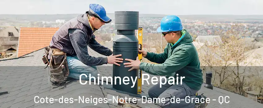  Chimney Repair Cote-des-Neiges-Notre-Dame-de-Grace - QC
