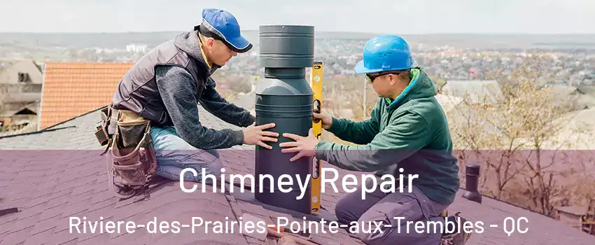 Chimney Repair Riviere-des-Prairies-Pointe-aux-Trembles - QC
