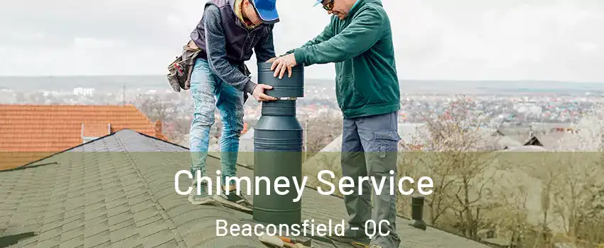  Chimney Service Beaconsfield - QC