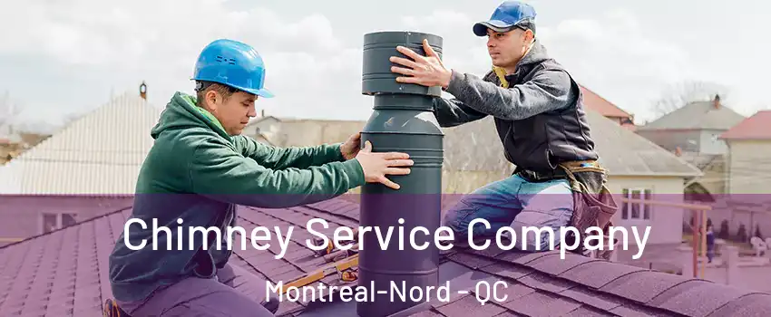  Chimney Service Company Montreal-Nord - QC