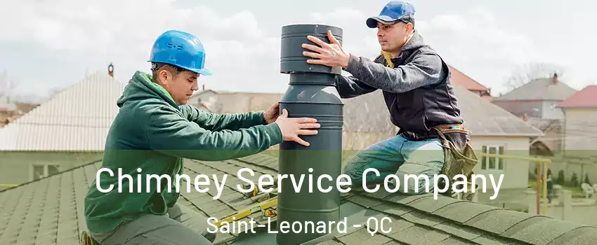  Chimney Service Company Saint-Leonard - QC