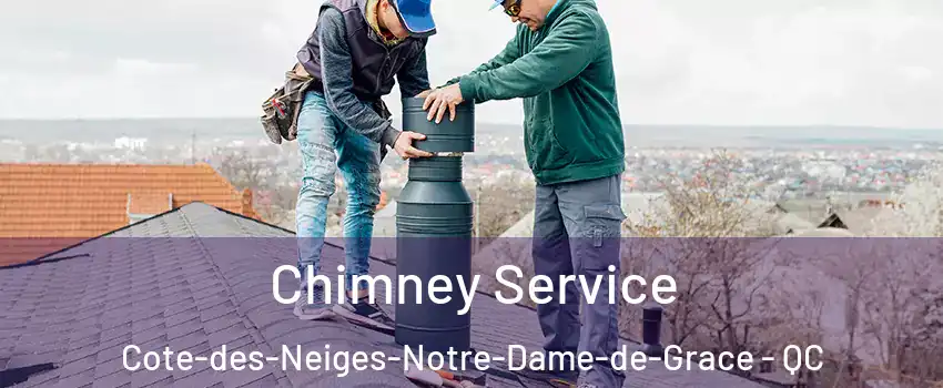  Chimney Service Cote-des-Neiges-Notre-Dame-de-Grace - QC