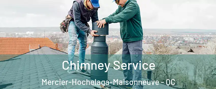  Chimney Service Mercier-Hochelaga-Maisonneuve - QC