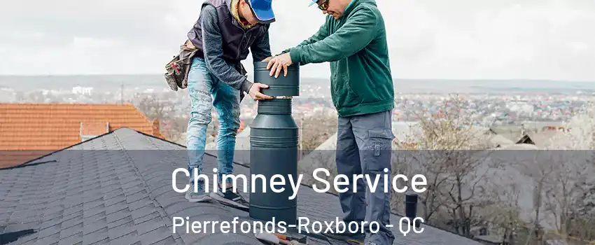  Chimney Service Pierrefonds-Roxboro - QC