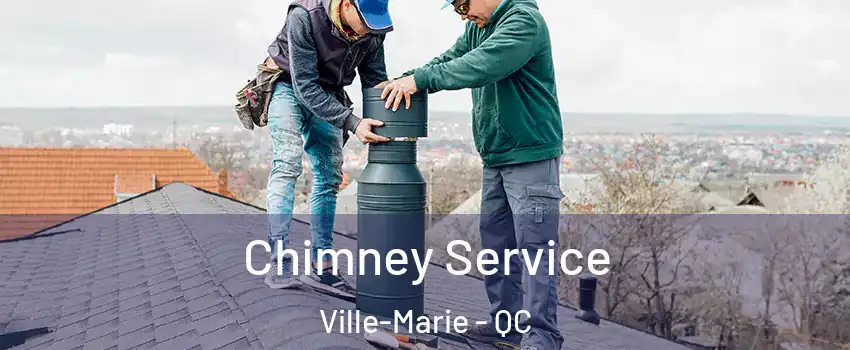  Chimney Service Ville-Marie - QC