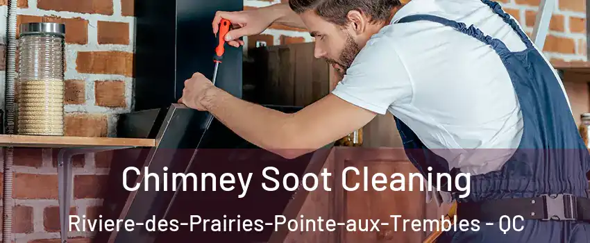  Chimney Soot Cleaning Riviere-des-Prairies-Pointe-aux-Trembles - QC