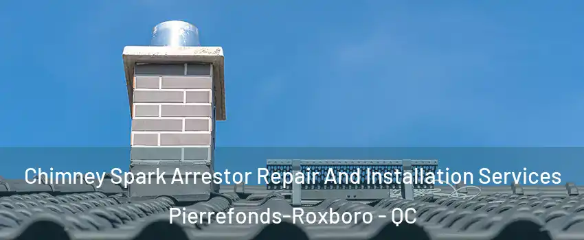  Chimney Spark Arrestor Repair And Installation Services Pierrefonds-Roxboro - QC