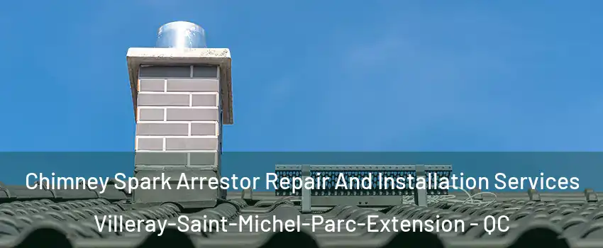  Chimney Spark Arrestor Repair And Installation Services Villeray-Saint-Michel-Parc-Extension - QC