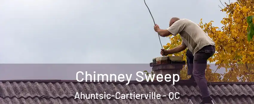  Chimney Sweep Ahuntsic-Cartierville - QC