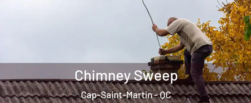  Chimney Sweep Cap-Saint-Martin - QC