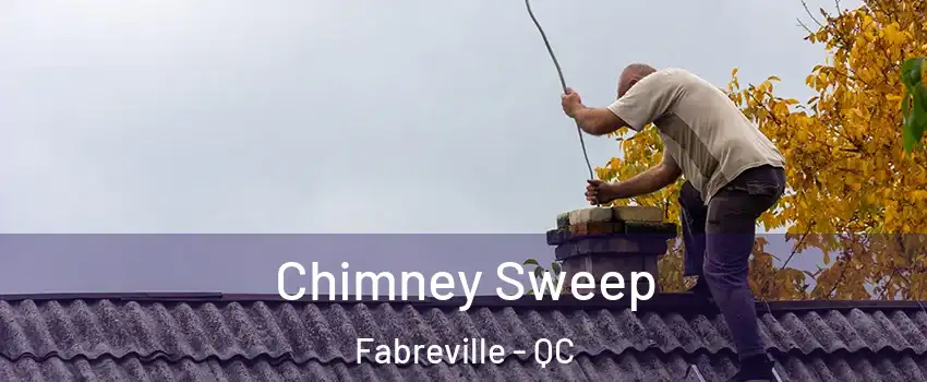  Chimney Sweep Fabreville - QC