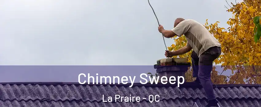  Chimney Sweep La Praire - QC