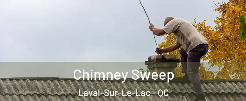  Chimney Sweep Laval-Sur-Le-Lac - QC