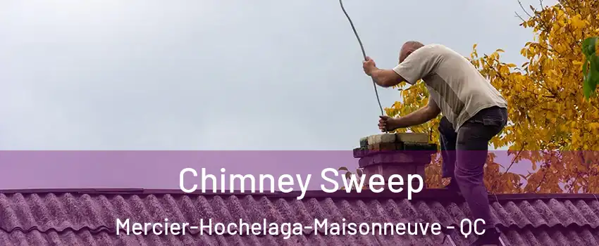  Chimney Sweep Mercier-Hochelaga-Maisonneuve - QC