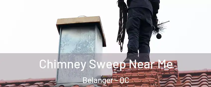  Chimney Sweep Near Me Belanger - QC