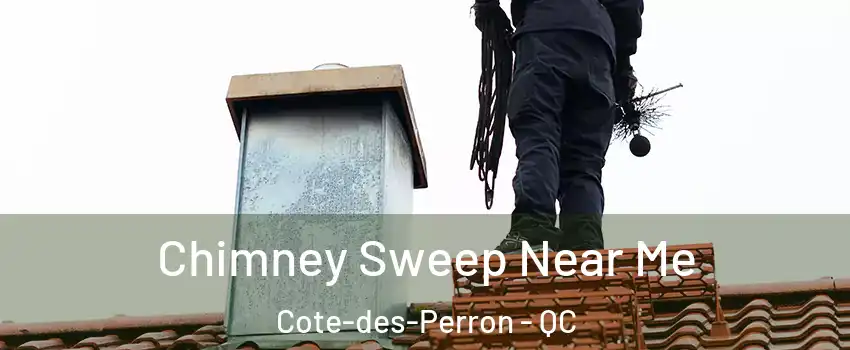  Chimney Sweep Near Me Cote-des-Perron - QC