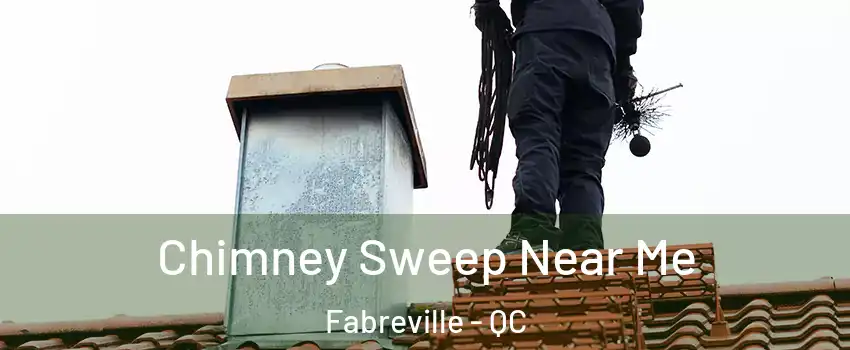  Chimney Sweep Near Me Fabreville - QC