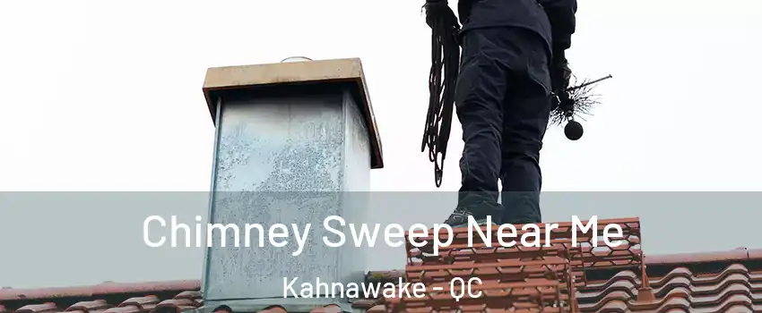  Chimney Sweep Near Me Kahnawake - QC