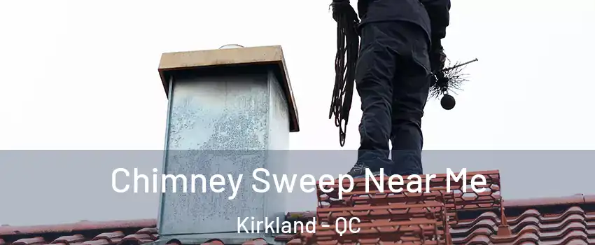  Chimney Sweep Near Me Kirkland - QC