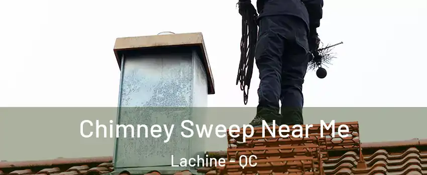  Chimney Sweep Near Me Lachine - QC