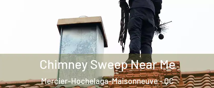  Chimney Sweep Near Me Mercier-Hochelaga-Maisonneuve - QC