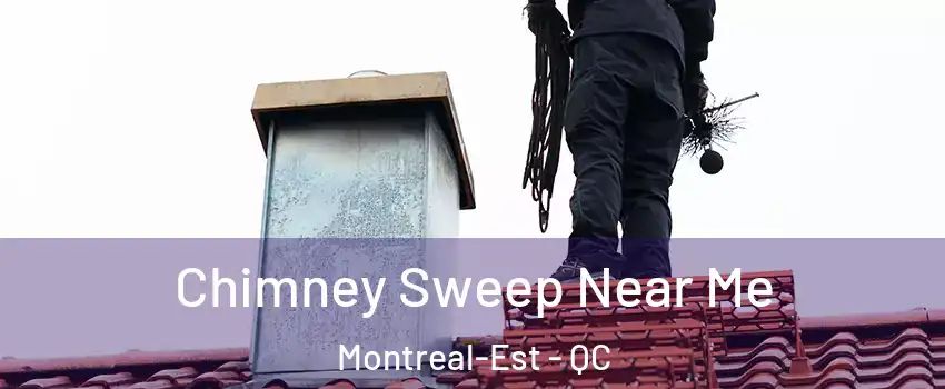  Chimney Sweep Near Me Montreal-Est - QC