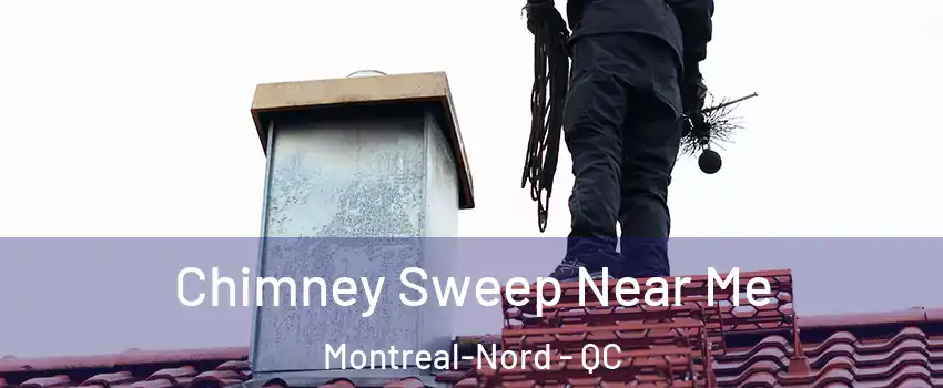  Chimney Sweep Near Me Montreal-Nord - QC