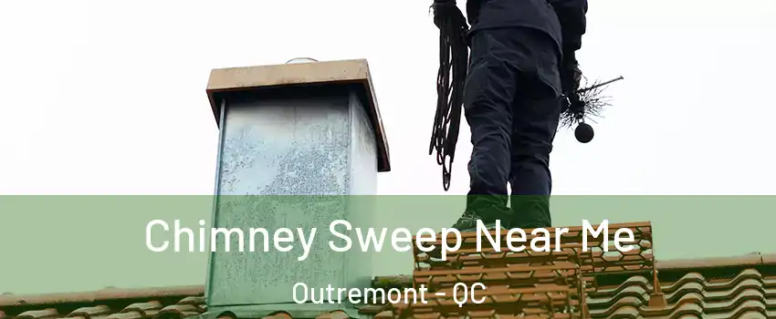  Chimney Sweep Near Me Outremont - QC
