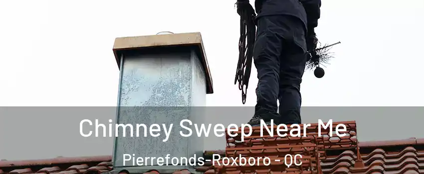  Chimney Sweep Near Me Pierrefonds-Roxboro - QC