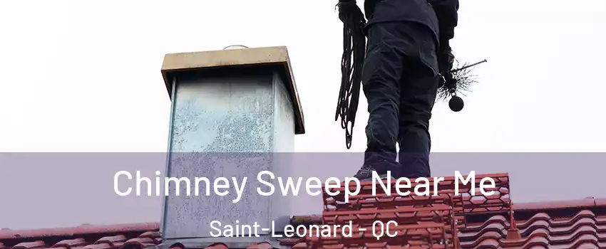  Chimney Sweep Near Me Saint-Leonard - QC