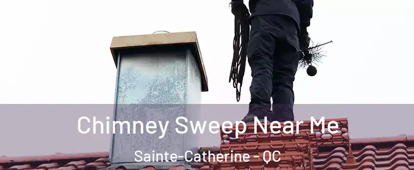  Chimney Sweep Near Me Sainte-Catherine - QC