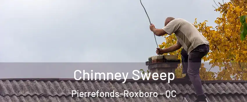  Chimney Sweep Pierrefonds-Roxboro - QC