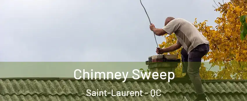  Chimney Sweep Saint-Laurent - QC