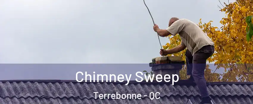  Chimney Sweep Terrebonne - QC