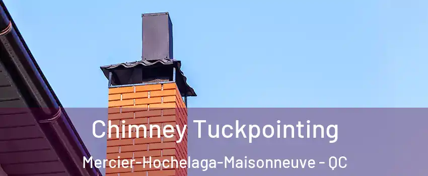  Chimney Tuckpointing Mercier-Hochelaga-Maisonneuve - QC