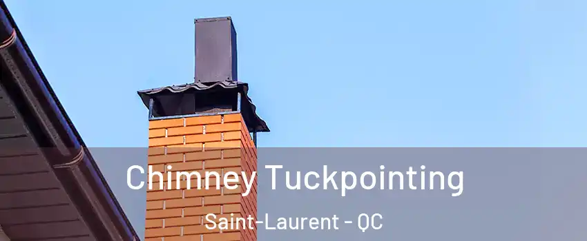  Chimney Tuckpointing Saint-Laurent - QC