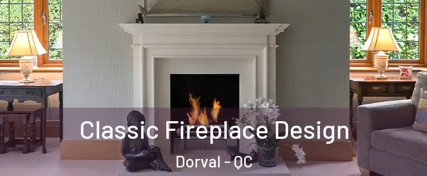  Classic Fireplace Design Dorval - QC