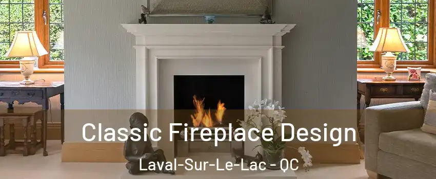  Classic Fireplace Design Laval-Sur-Le-Lac - QC