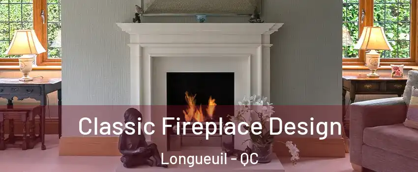 Classic Fireplace Design Longueuil - QC